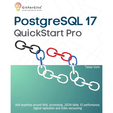 PostgreSQL 17 QuickStart Pro: Add expertise around WAL processing, JSON table, IO performance, logical replication and index vacuuming