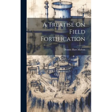 A Treatise On Field Fortification
