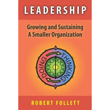Leadership: Growing and Sustaining A Smaller Organization