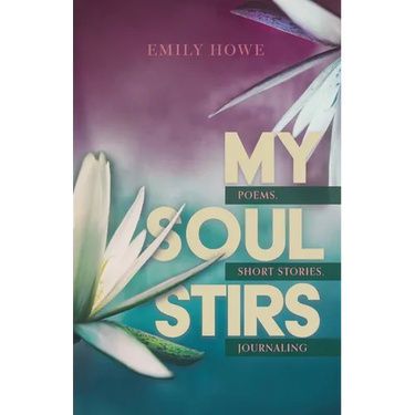 My Soul Stirs: Poems, Short Stories, Journaling