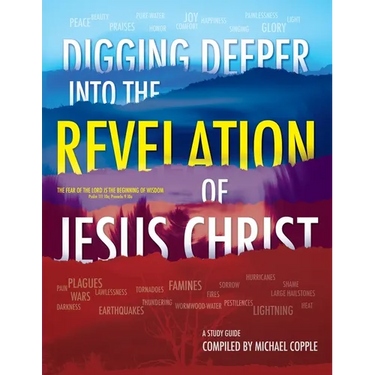 DIGGING DEEPER into THE REVELATION OF JESUS CHRIST: A Study Guide