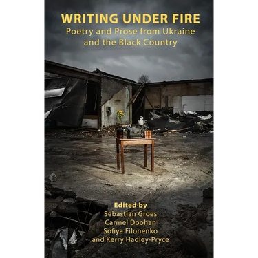 Writing Under Fire: Poetry and Prose from Ukraine and the Black Country
