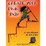 Create Your Own Path: It All Begins In The Mind