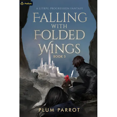 Falling with Folded Wings 3: A Litrpg Progression Fantasy