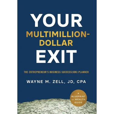 Your Multimillion-Dollar Exit: The Entrepreneur's Business Success(ion) Planner: A Blueprint for Wealth Guide