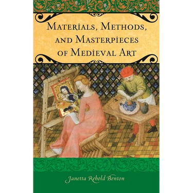 Materials, Methods, and Masterpieces of Medieval Art