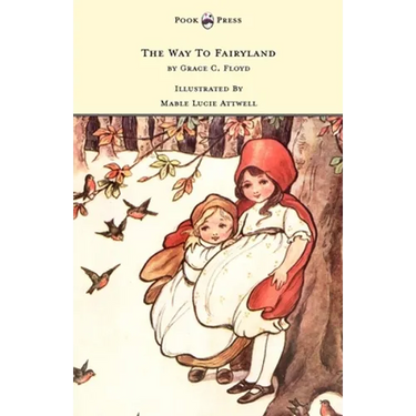 The Way To Fairyland Illustrated by Mable Lucie Attwell