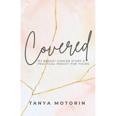 Covered: My Breast Cancer Story and Practical Insight for Yours