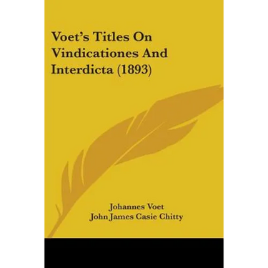 Voet's Titles On Vindicationes And Interdicta (1893)
