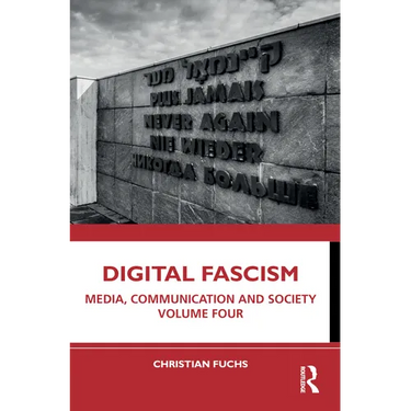 Digital Fascism: Media, Communication and Society Volume Four
