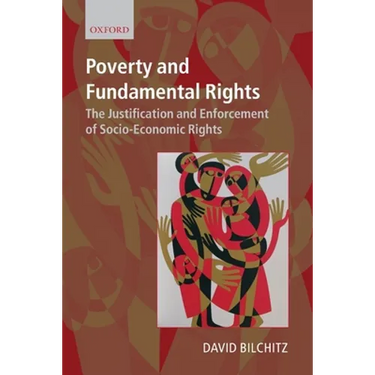 Poverty and Fundamental Rights: The Justification and Enforcement of Socio-Economic Rights