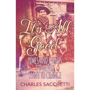 It's All Good: Times and Events I'd Never Want to Change