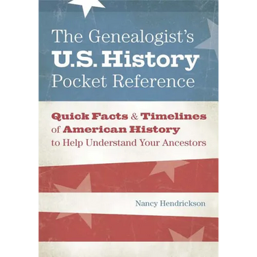 The Genealogist's U.S. History Pocket Reference