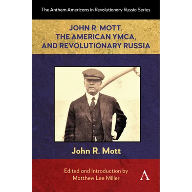 John R. Mott, the American Ymca, and Revolutionary Russia
