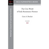 The Civic World of Early Renaissance Florence