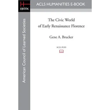 The Civic World of Early Renaissance Florence