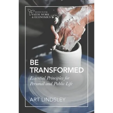 Be Transformed: Essential Principles for Personal and Public Life