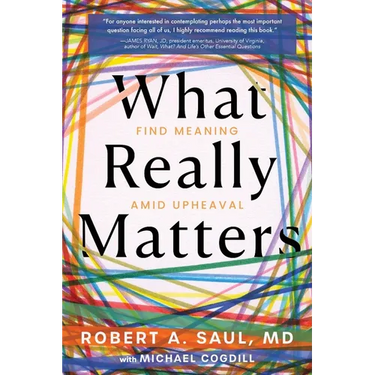 What Really Matters: Find Meaning Amid Upheaval