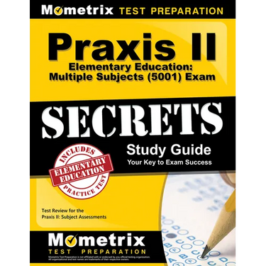 PRAXIS II Elementary Education: Multiple Subjects (5001) Exam Secrets Study Guide: Test Review for the PRAXIS II: Subject Assessments