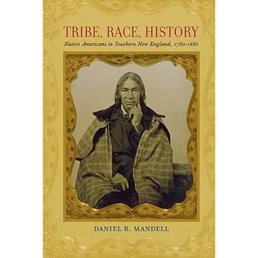 Tribe, Race, History: Native Americans in Southern New England, 1780-1880