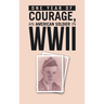 ONE YEAR of COURAGE, AN AMERICAN SOLDIER in WWII