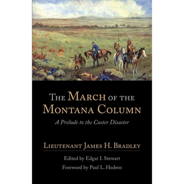 The March of the Montana Column: A Prelude to the Custer Disaster Volume 32