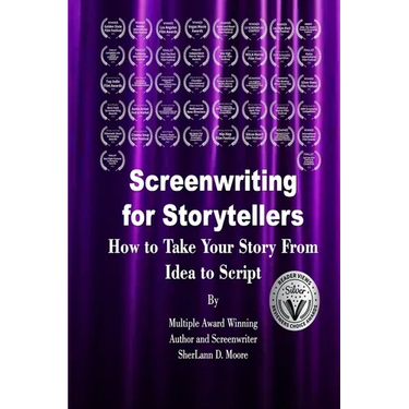 Screenwriting for Storytellers How to Take Your Story From Idea to Script