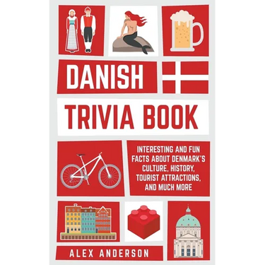 Danish Trivia Book: Interesting and Fun Facts About Danish Culture, History, Tourist Attractions, and Much More