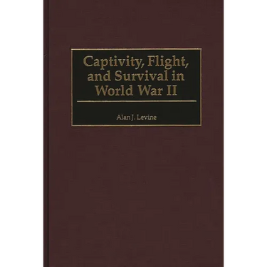 Captivity, Flight, and Survival in World War II