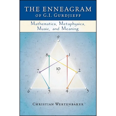 The Enneagram of G. I. Gurdjieff: Mathematics, Metaphysics, Music, and Meaning