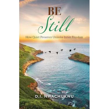 Be Still: How Quiet Presence Unlocks Inner Freedom