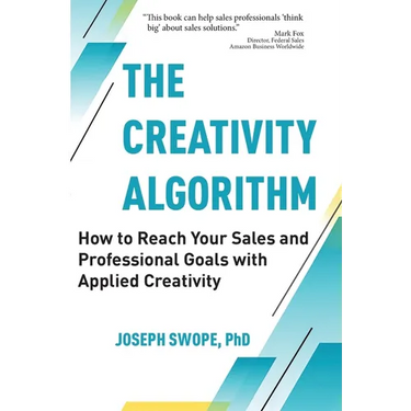 The Creativity Algorithm: How to Reach Your Sales and Professional Goals with Applied Creativity