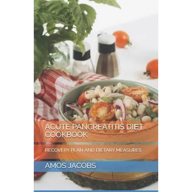 Acute Pancreatitis DІЕt Cookbook: Recovery Plan and Dietary Measures