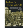Ireland's New Worlds: Immigrants, Politics, and Society in the United States and Australia, 1815?1922
