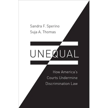 Unequal: How America's Courts Undermine Discrimination Law