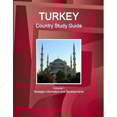 Turkey Country Study Guide Volume 1 Strategic Information and Developments