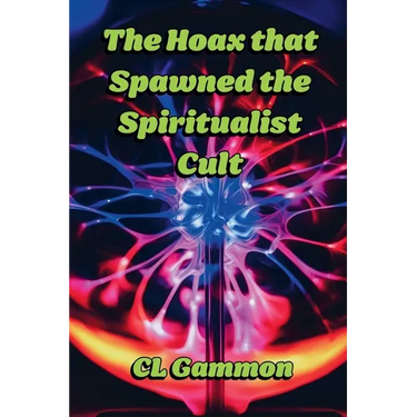The Hoax that Spawned the Spiritualist Cult