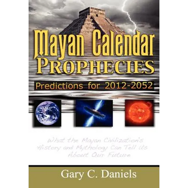 Mayan Calendar Prophecies: Predictions for 2012-2052
