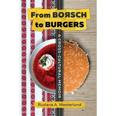 From Borsch to Burgers: A Cross-Cultural Memoir