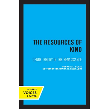 The Resources of Kind: Genre-Theory in the Renaissance Volume 1