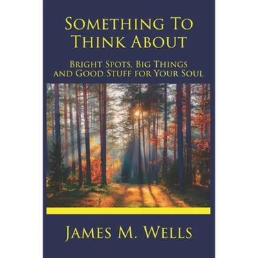 Something to Think About: Bright Spots, Big Things, and Good Stuff for Your Soul