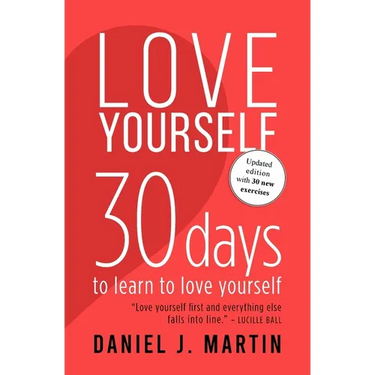 Love Yourself: 30 days to learn to love yourself