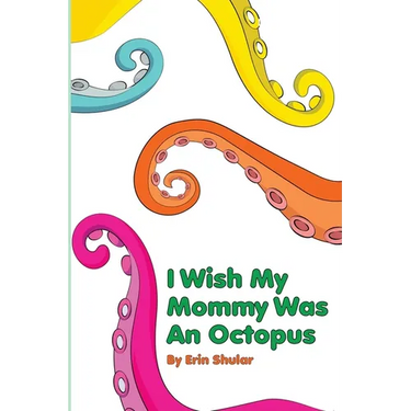 I Wish My Mommy Was An Octopus