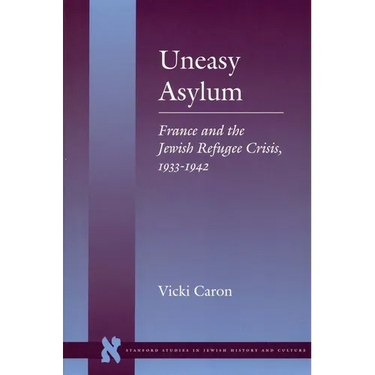 Uneasy Asylum: France and the Jewish Refugee Crisis, 1933-1942