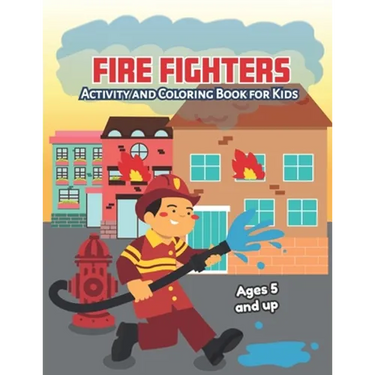 Fire fighters Activity and Coloring Book for kids Ages 5 and up: Fun for boys and girls, Preschool, Kindergarten