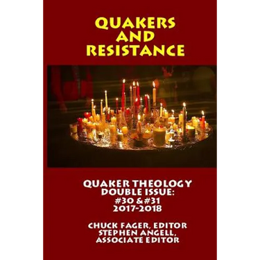 Quaker Theology, Double Issue: Quakers & Resistance #30 