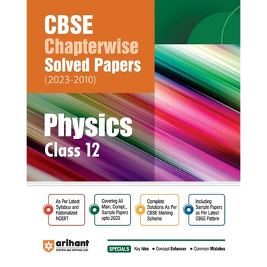 Arihant CBSE Chapterwise Solved Papers 2023-2010 Physics Class 12th