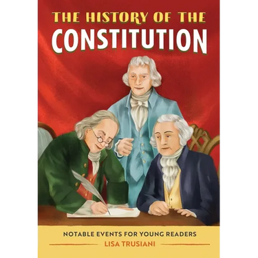 The History of the Constitution: Notable Events for Young Readers