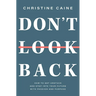 Don't Look Back: Getting Unstuck and Moving Forward with Passion and Purpose