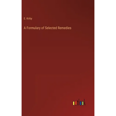 A Formulary of Selected Remedies